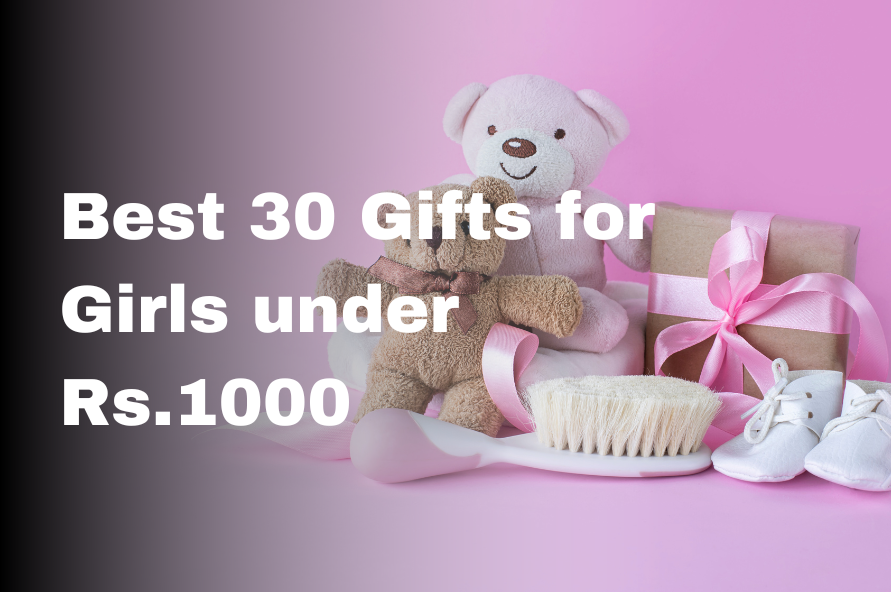 Best 30 Gifts for Girls under Rs.1000
