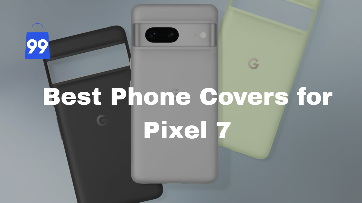 Best Phone Covers for Pixel 7