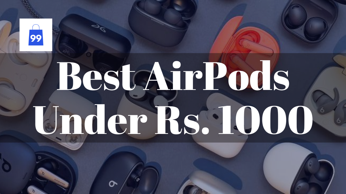 Best AirPods Under Rs. 1000