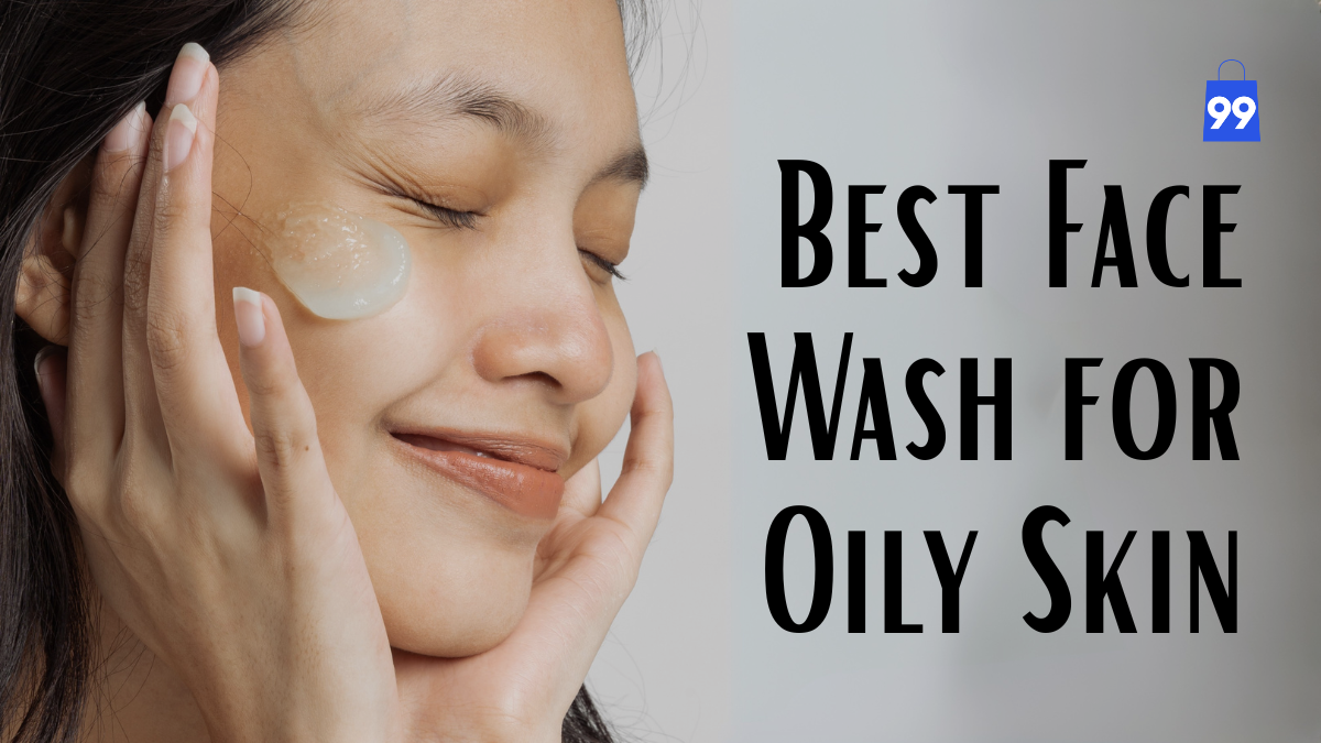 Best Face Wash for Oily Skin