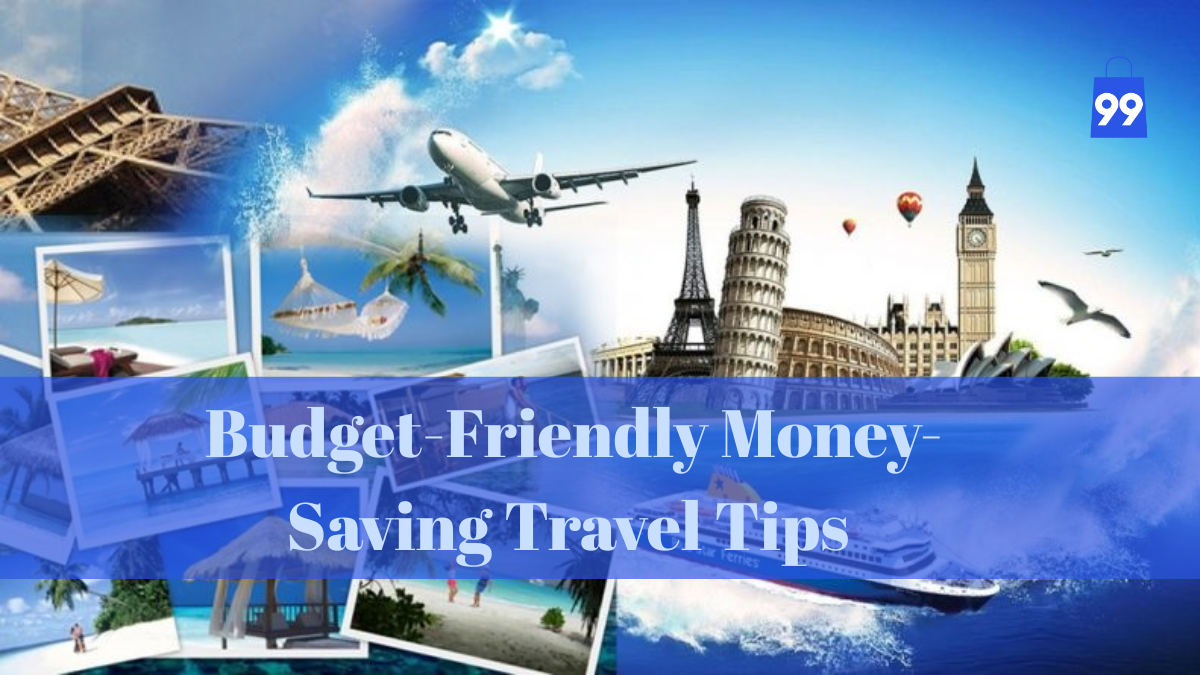 Budget-Friendly Money-Saving Travel Tips