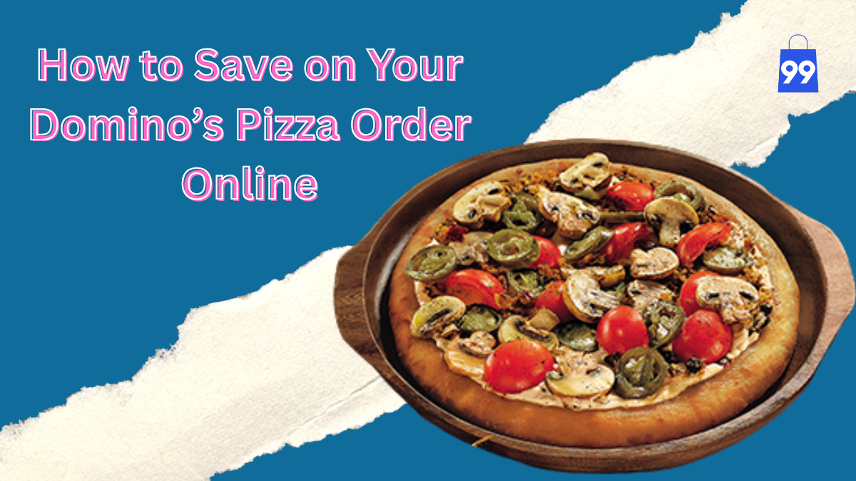 How to Save on Your Domino’s Pizza Order Online