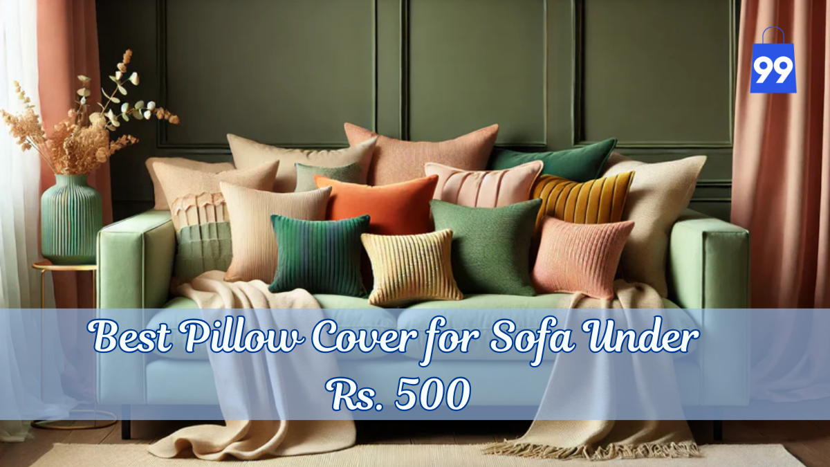 Best Pillow Cover for Sofa Under Rs. 500
